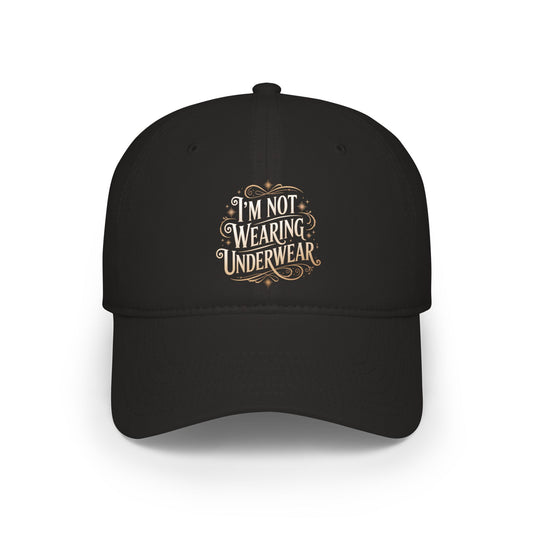I'm Not Wearing Underwear - Baseball Cap