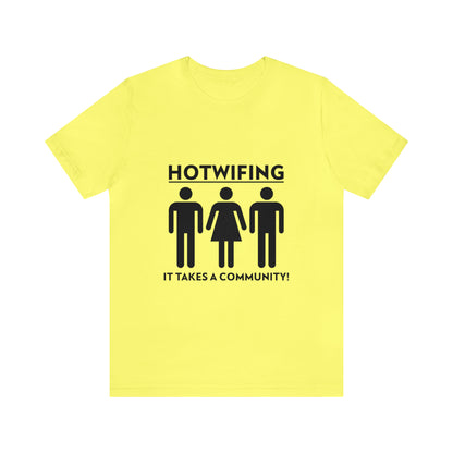 Hotwifing: It Takes A Community! - Unisex T-Shirt