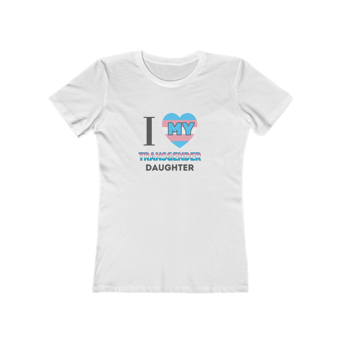 I Love my Transgender Daughter - Women's T-shirt