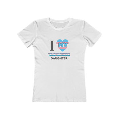 I Love my Transgender Daughter - Women's T-shirt