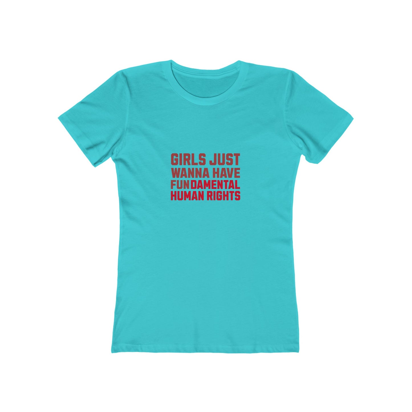 Girls Just Wanna Have Fundamental Human Rights - Women's T-shirt
