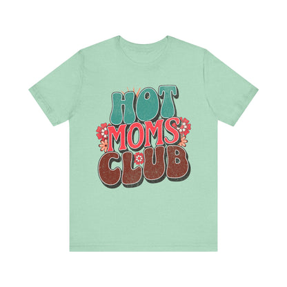 Hot Moms Club - Unisex T-Shirt