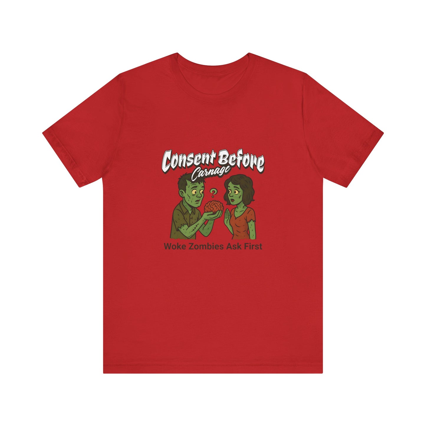 Consent Before Carnage Woke Zombies Ask First - Unisex T-Shirt