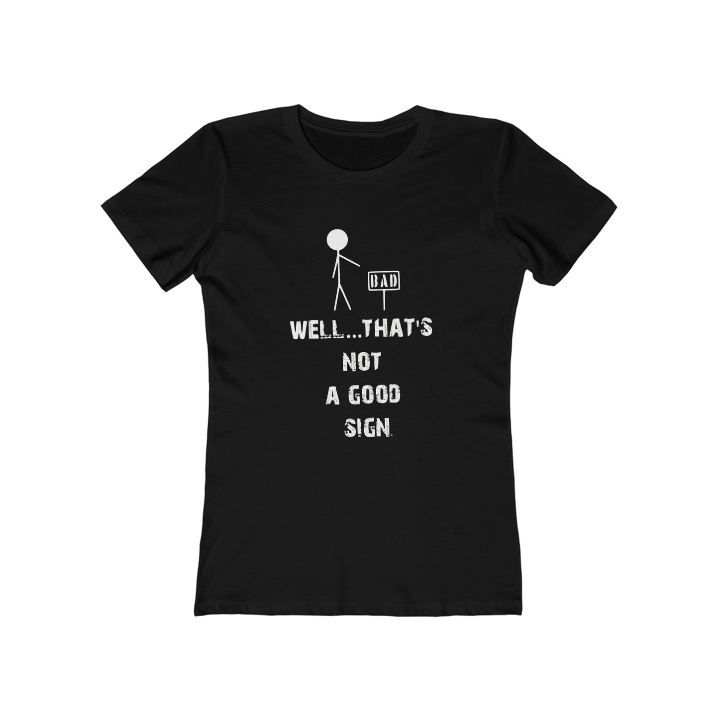 Well... That's Not A Good Sign - Women's T-shirt