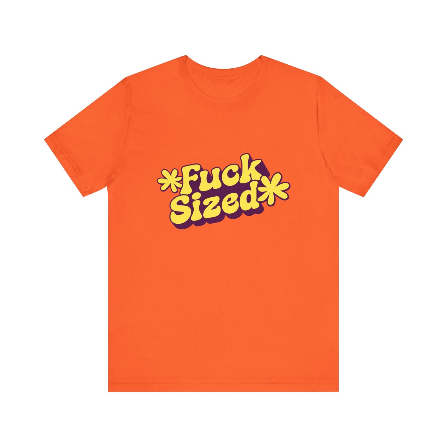 Fuck Sized - Unisex T-Shirt