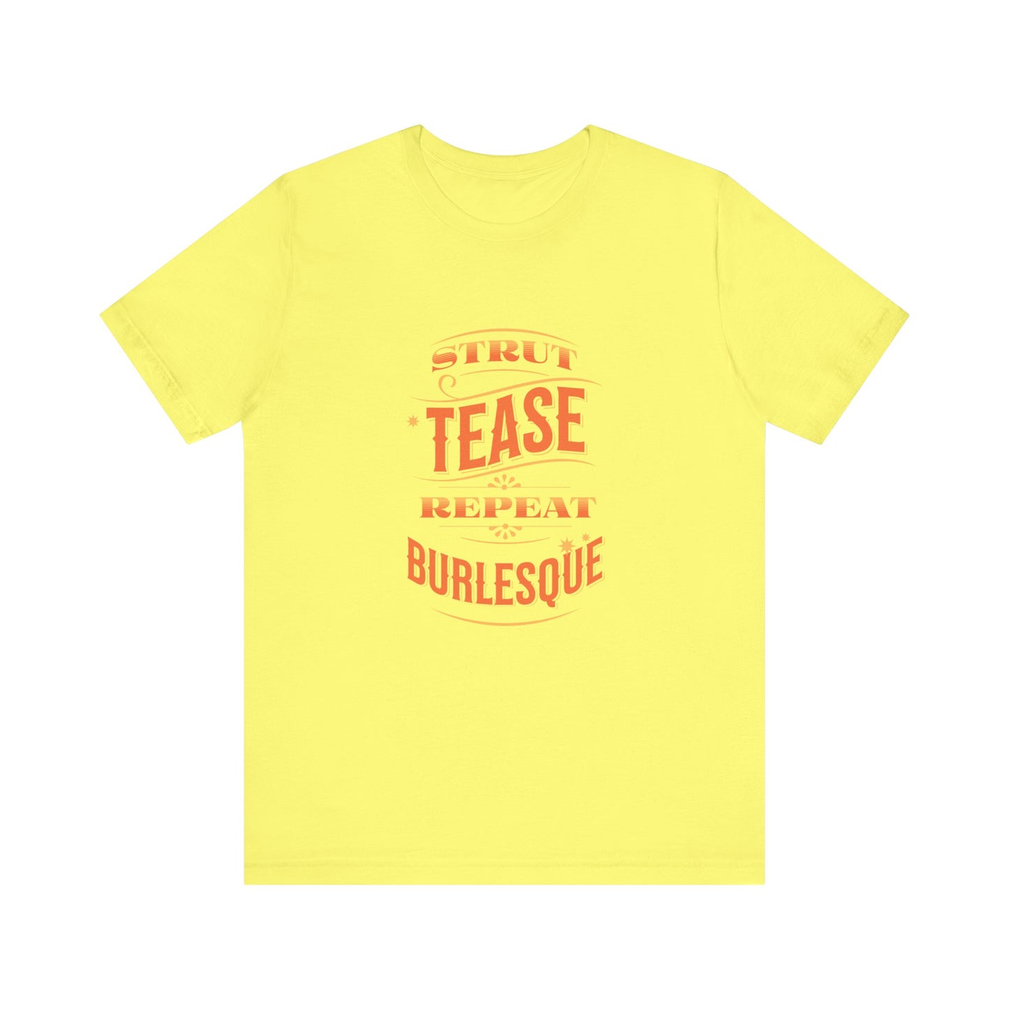 Strut Tease Repeat Burlesque - Unisex T-Shirt