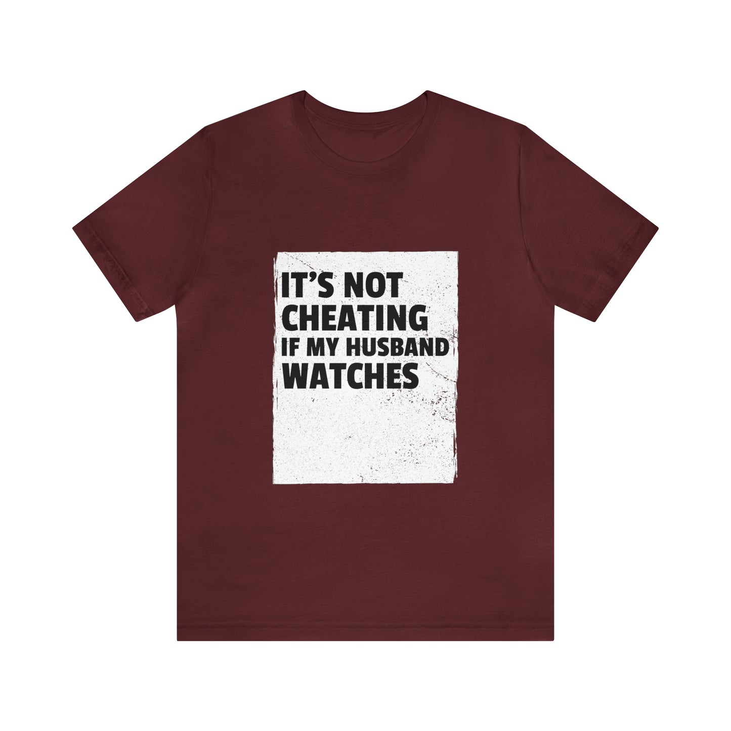 It's Not Cheating If My Husband Watches - Unisex T-Shirt