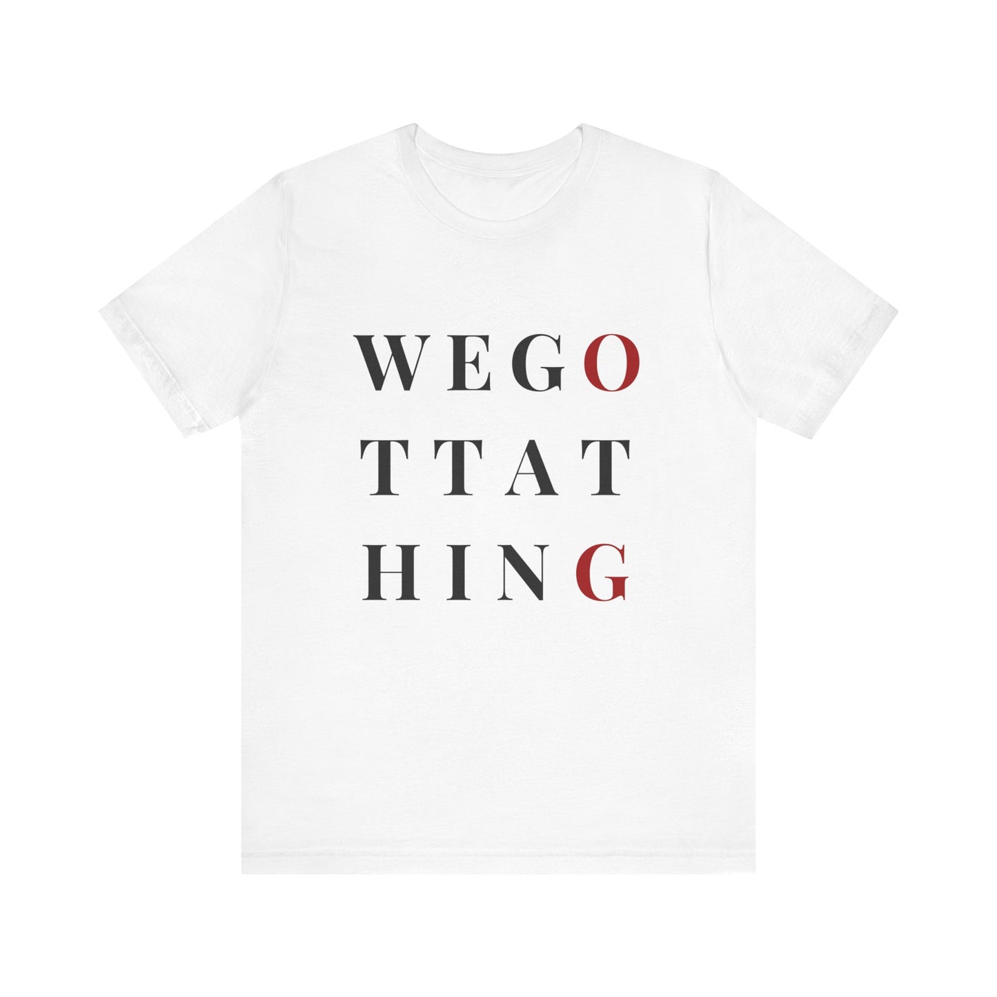 OG We Gotta Thing - Unisex T-Shirt