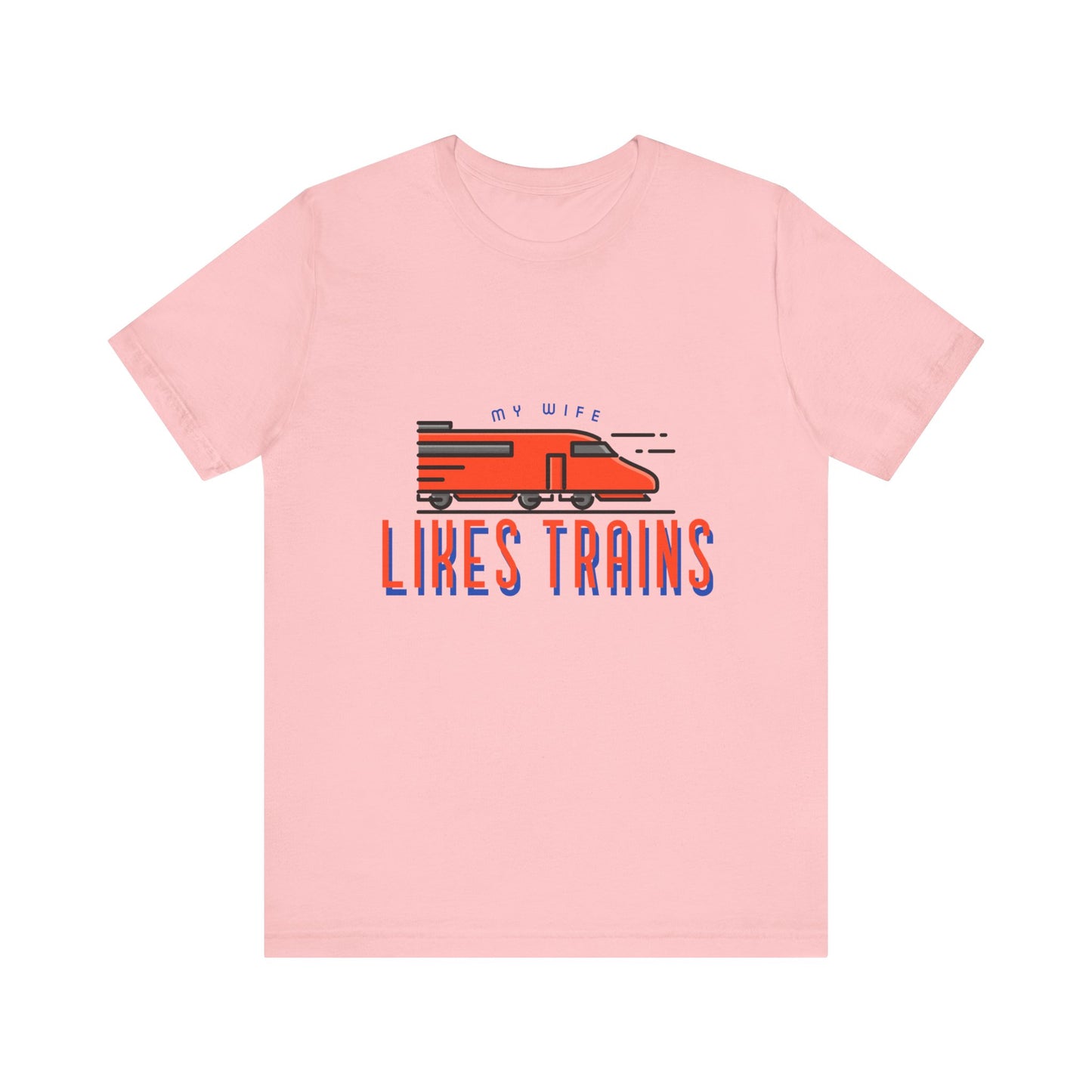 My Wife Likes Trains - Unisex T-Shirt