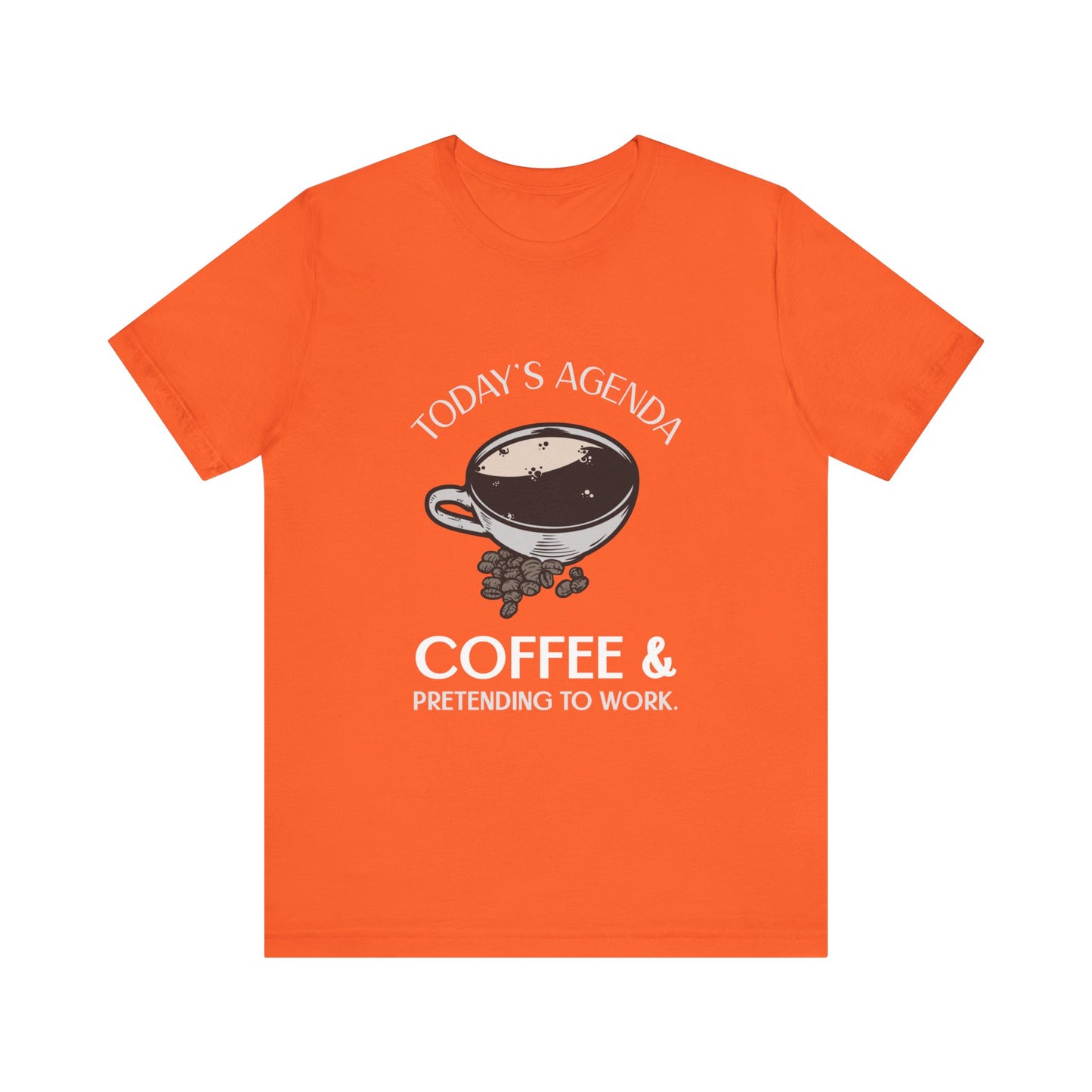 Today's Agenda Coffee & Pretending to Work - Unisex T-Shirt