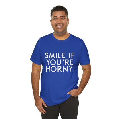 Smile If You're Horny - Unisex T-Shirt