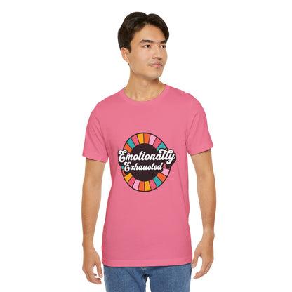 Emotionally Exhausted - Unisex T-Shirt