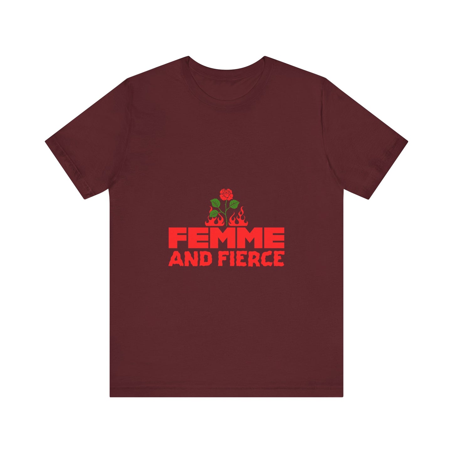 Femme and Fierce - Unisex T-Shirt