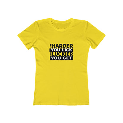 The Harder You Lick The Luckier You Get - Women's T-shirt