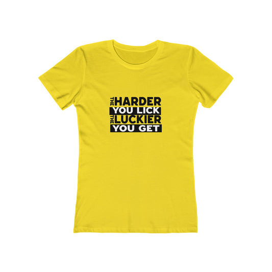 The Harder You Lick The Luckier You Get - Women's T-shirt