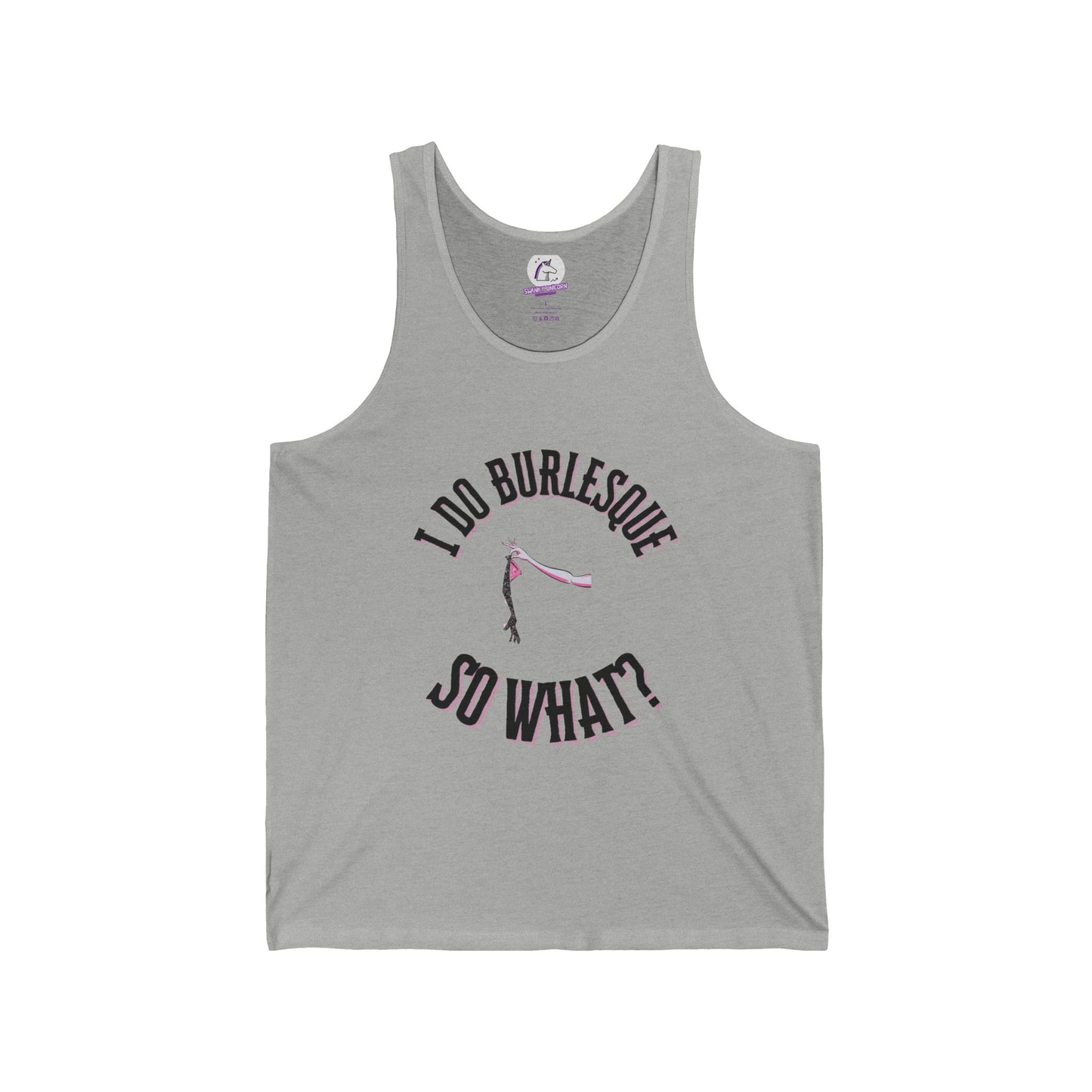 I do Burlesque... So What? - Unisex Tank Top