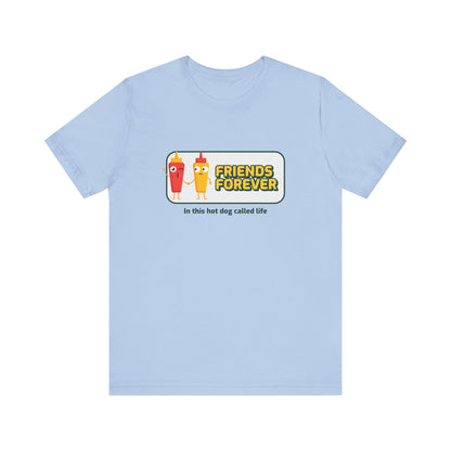 Friends Forever In This Hot Dog Called Life - Unisex T-Shirt