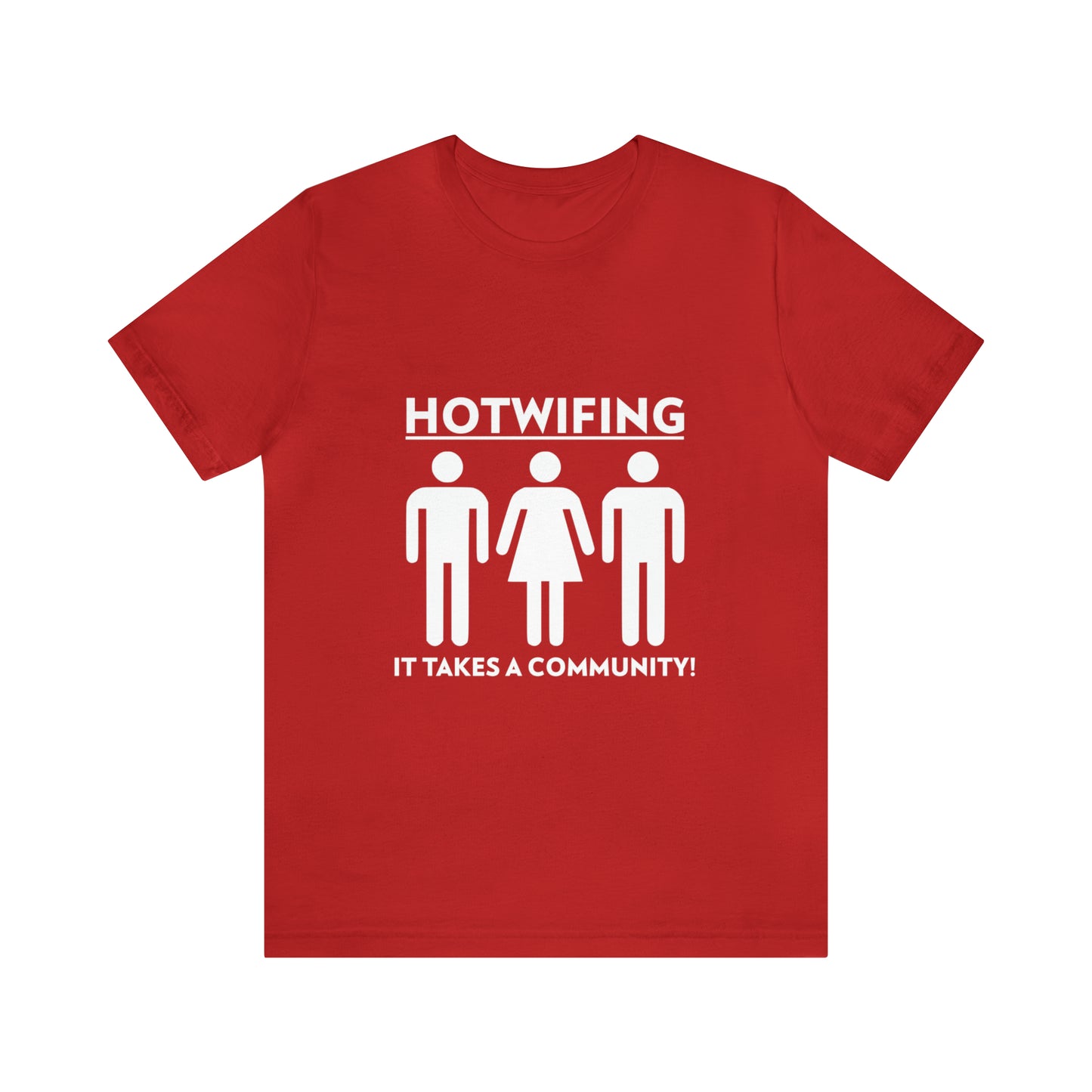 Hotwifing: It Takes A Community! - Unisex T-Shirt