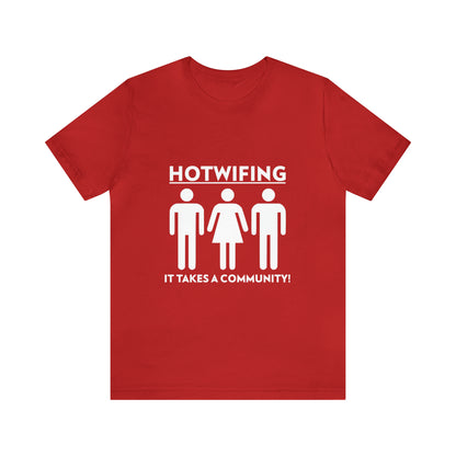 Hotwifing: It Takes A Community! - Unisex T-Shirt