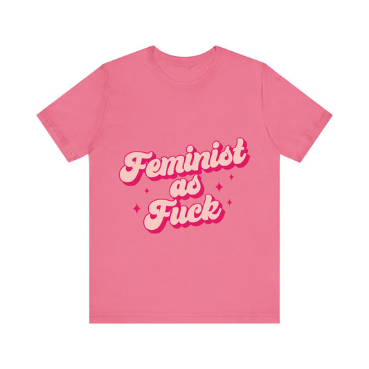 Feminist AF - Unisex T-Shirt