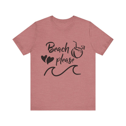 Beach Please - Unisex T-Shirt