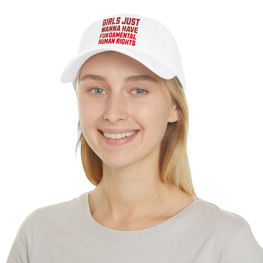 Girls Just Wanna Have Fundamental Human Rights - Baseball Cap