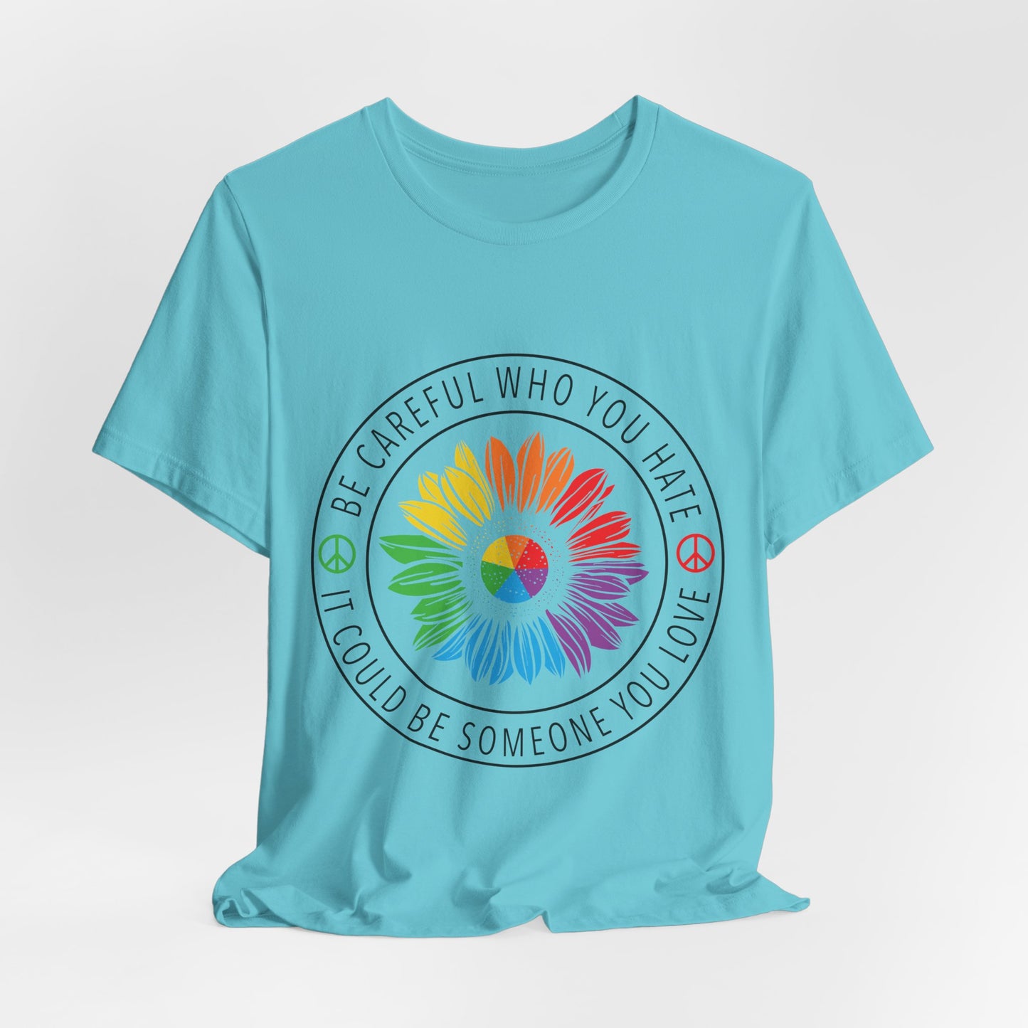Be Careful Who You Hate It—Flower Petals - Unisex T-Shirt