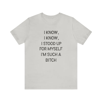 I Know, I Know - Unisex T-Shirt