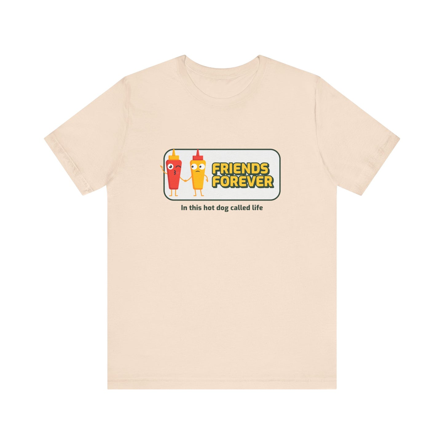 Friends Forever In This Hot Dog Called Life - Unisex T-Shirt
