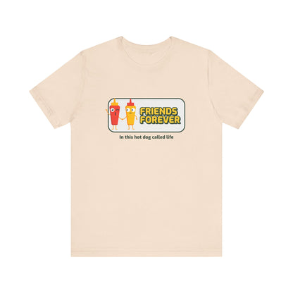 Friends Forever In This Hot Dog Called Life - Unisex T-Shirt