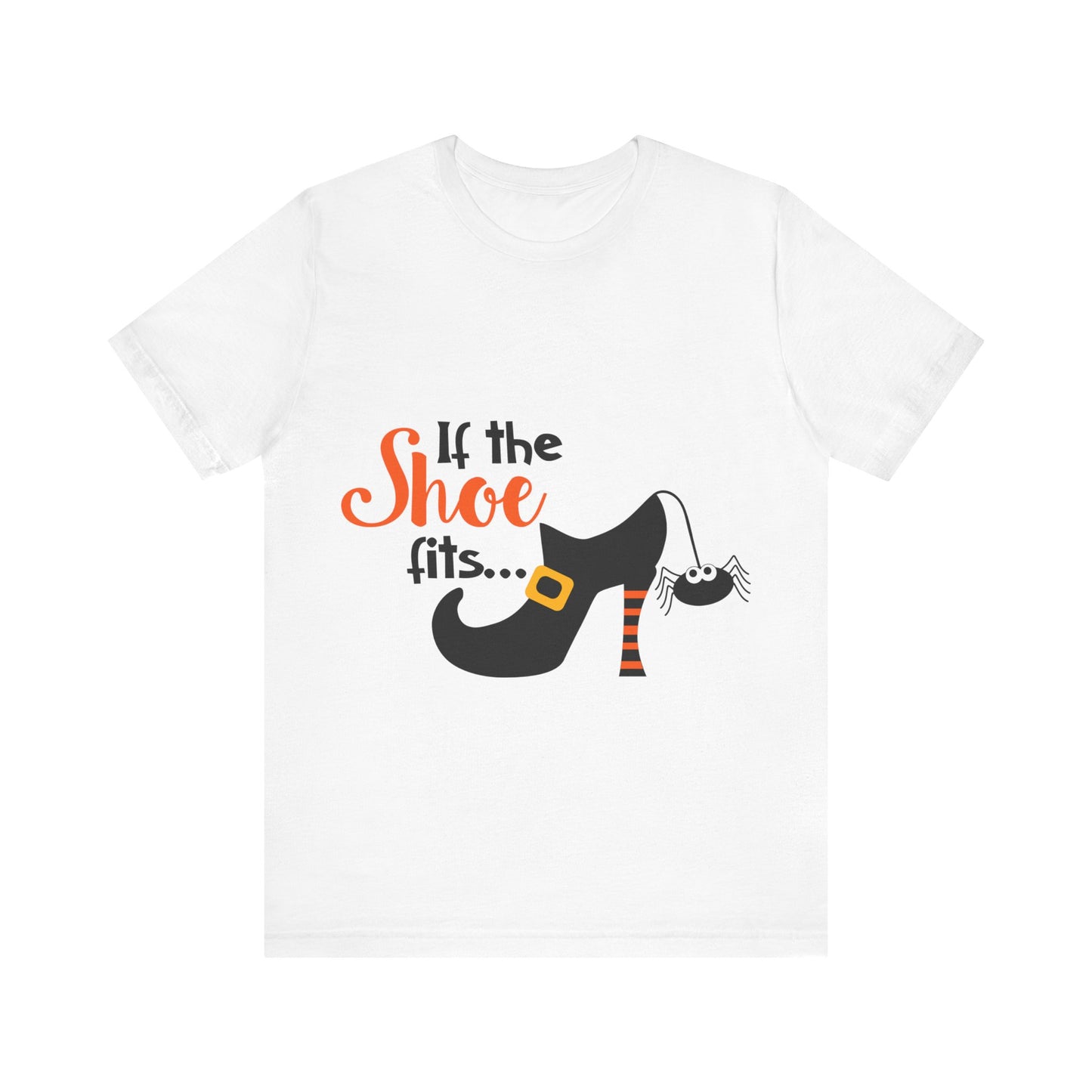 If The Shoe Fits - Unisex T-Shirt