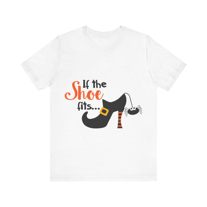 If The Shoe Fits - Unisex T-Shirt