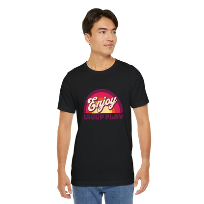 Enjoy Group Play - Unisex T-Shirt