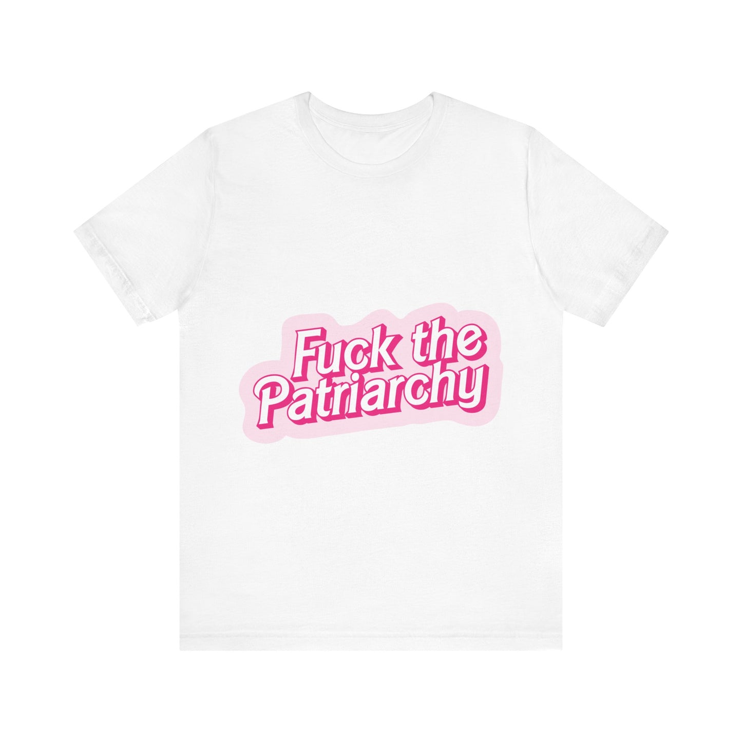 Fuck the Patriarchy - Unisex T-Shirt