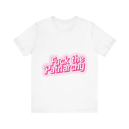 Fuck the Patriarchy - Unisex T-Shirt