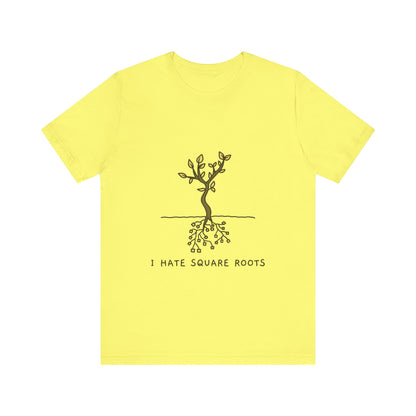 I Hate Square Roots - Unisex T-Shirt