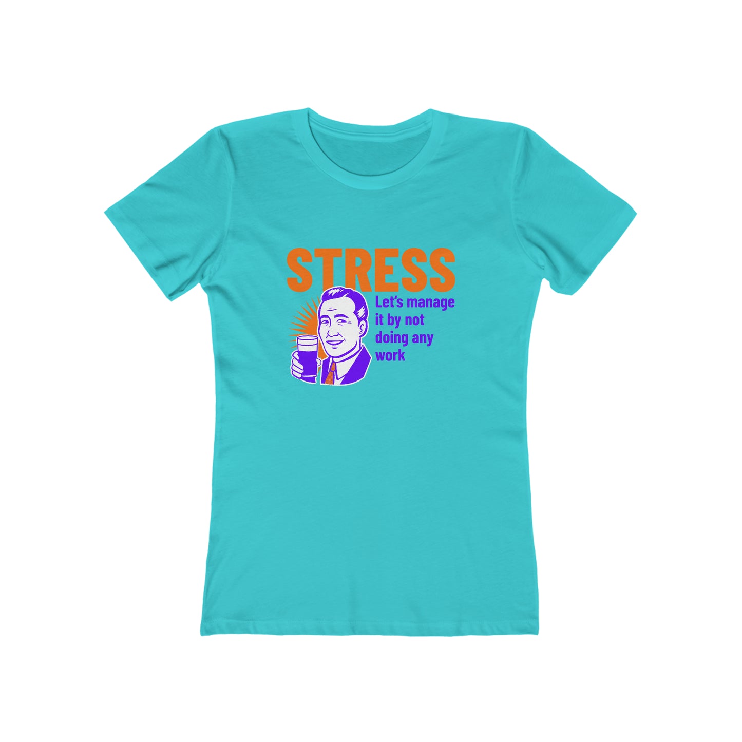 Stress Let's Manage It By Not Doing Any Work - Women's T-shirt