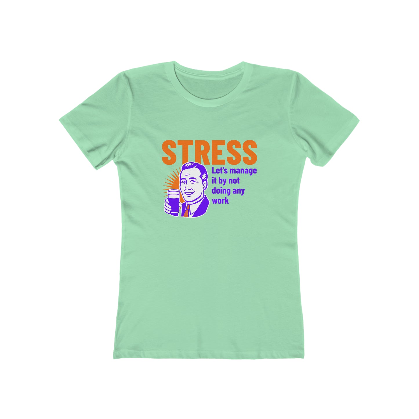 Stress Let's Manage It By Not Doing Any Work - Women's T-shirt