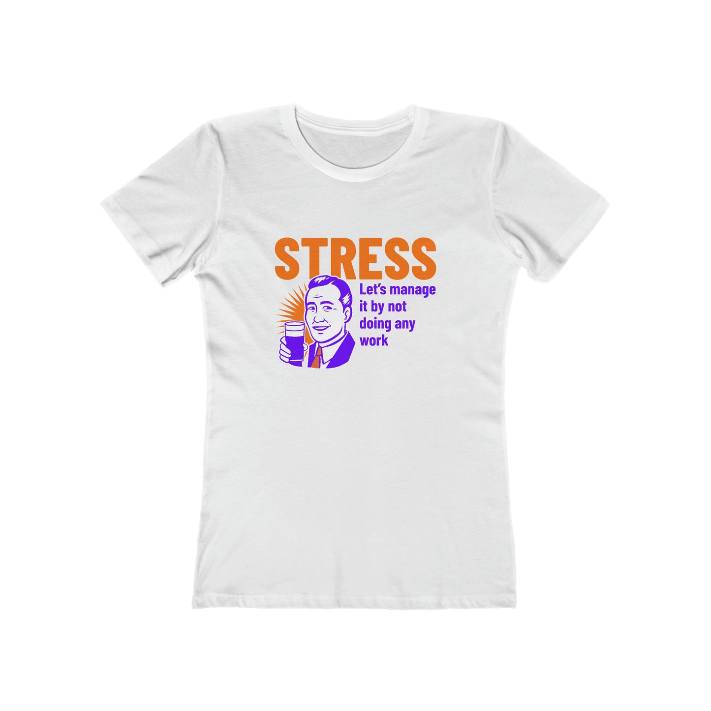 Stress Let's Manage It By Not Doing Any Work - Women's T-shirt