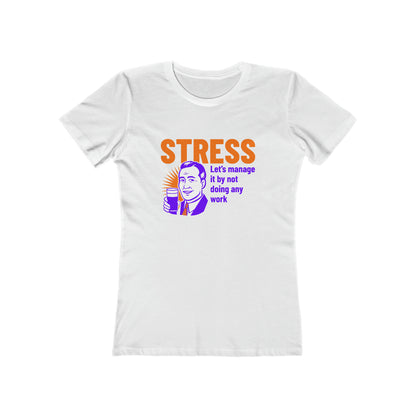 Stress Let's Manage It By Not Doing Any Work - Women's T-shirt