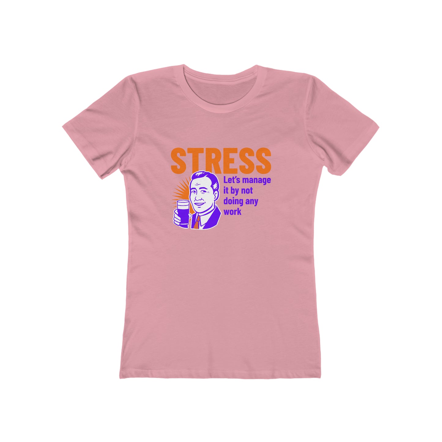 Stress Let's Manage It By Not Doing Any Work - Women's T-shirt