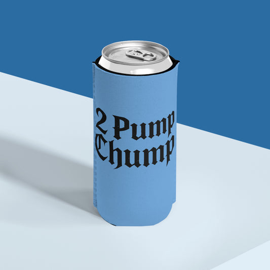 2 Pump Chump - Slim Can Koozie