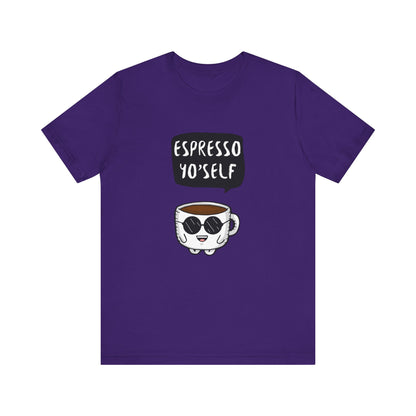 Espresso Yo'Self 2 - Unisex T-Shirt