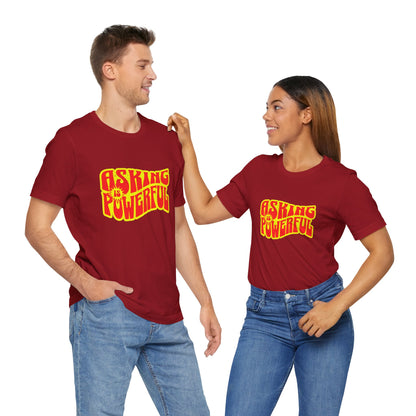 Asking Is Powerful - Unisex T-Shirt