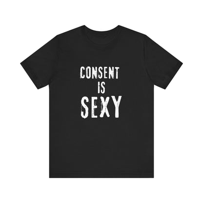 Consent is Sexy - Unisex T-Shirt