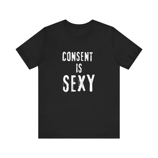 Consent is Sexy - Unisex T-Shirt