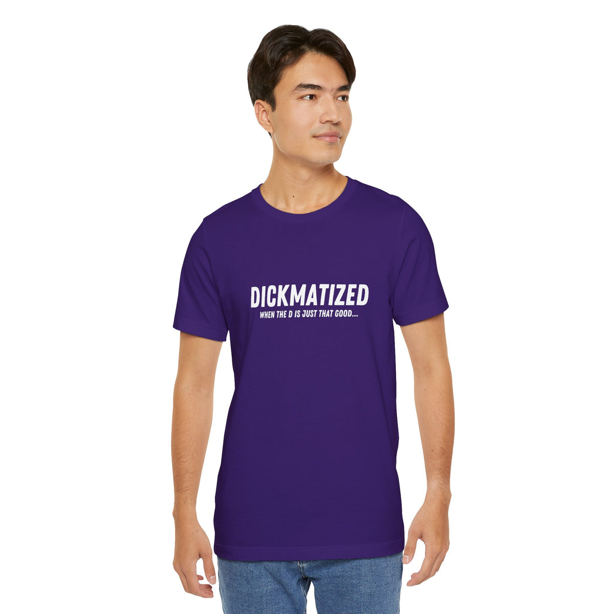 Dickmatized - Unisex T-Shirt