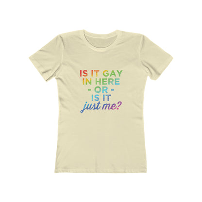 Is It Gay In Here Or Is It Just Me 2 - Women's T-shirt