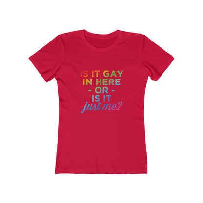Is It Gay In Here Or Is It Just Me 2 - Women's T-shirt