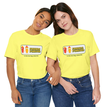 Friends Forever In This Hot Dog Called Life - Unisex T-Shirt